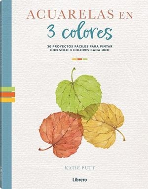 ACUARELAS EN 3 COLORES | 9788411540537 | PUTT, KATIE | Galatea Llibres | Llibreria online de Reus, Tarragona | Comprar llibres en català i castellà online