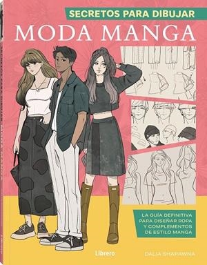 SECRETOS PARA DIBUJAR MODA MANGA | 9788411540377 | SHARAWNA, DALIA | Galatea Llibres | Llibreria online de Reus, Tarragona | Comprar llibres en català i castellà online