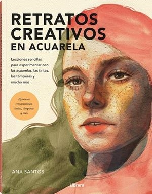 RETRATOS CREATIVOS CON ACUARELA | 9788411540513 | SANTOS, ANA | Galatea Llibres | Llibreria online de Reus, Tarragona | Comprar llibres en català i castellà online