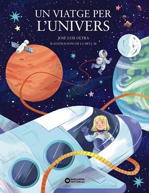 UN VIATGE PER L'UNIVERS | 9788448963903 | OLTRA, JOSÉ LUIS | Galatea Llibres | Llibreria online de Reus, Tarragona | Comprar llibres en català i castellà online