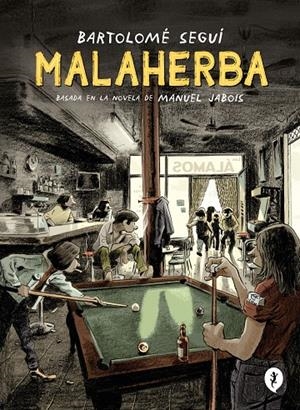 MALAHERBA | 9788418621284 | SEGUÍ, BARTOLOMÉ/JABOIS, MANUEL | Galatea Llibres | Llibreria online de Reus, Tarragona | Comprar llibres en català i castellà online