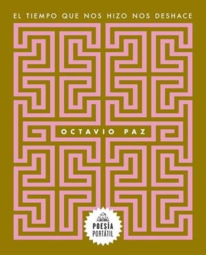 EL TIEMPO QUE NOS HIZO NOS DESHACE | 9788439743996 | PAZ, OCTAVIO | Galatea Llibres | Llibreria online de Reus, Tarragona | Comprar llibres en català i castellà online