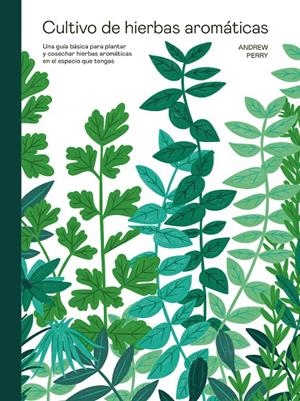 CULTIVO DE HIERBAS AROMÁTICAS | 9788419043429 | PERRY, ANDREW | Galatea Llibres | Llibreria online de Reus, Tarragona | Comprar llibres en català i castellà online