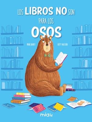 LOS LIBROS NO SON PARA LOS OSOS | 9788418753589 | BARRY, MARK | Galatea Llibres | Llibreria online de Reus, Tarragona | Comprar llibres en català i castellà online