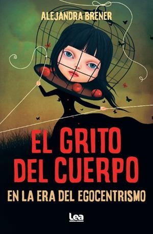 EL GRITO DEL CUERPO EN LA ERA DEL EGOCENTRISMO | 9788410520776 | BRENER, ALEJANDRA | Galatea Llibres | Librería online de Reus, Tarragona | Comprar libros en catalán y castellano online
