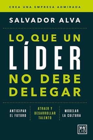 LO QUE UN LÍDER NO DEBE DELEGAR | 9788410521285 | ALVA, SALVADOR | Galatea Llibres | Librería online de Reus, Tarragona | Comprar libros en catalán y castellano online