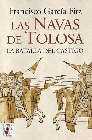 LAS NAVAS DE TOLOSA LA BATALLA DEL CASTIGO | 9788412806809 | GARCÍA FITZ, FRANCISCO | Galatea Llibres | Librería online de Reus, Tarragona | Comprar libros en catalán y castellano online