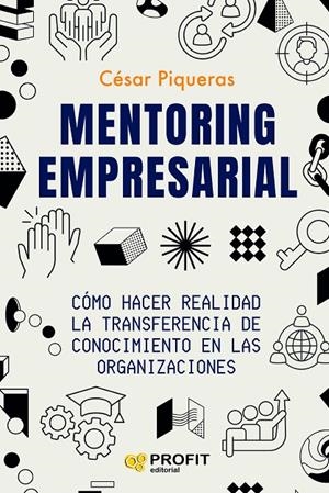MENTORING EMPRESARIAL | 9788419841582 | PIQUERAS GÓMEZ DE ALBACETE, CESAR | Galatea Llibres | Llibreria online de Reus, Tarragona | Comprar llibres en català i castellà online