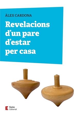 REVELACIONS D'UN PARE D'ESTAR PER CASA | 9788497668309 | CARDONA MASDEU, ÀLEX | Galatea Llibres | Llibreria online de Reus, Tarragona | Comprar llibres en català i castellà online