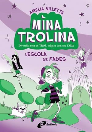 MINA TROLINA, 1. L'ESCOLA DE FADES | 9788413493411 | VILLETTA, AMELIA | Galatea Llibres | Llibreria online de Reus, Tarragona | Comprar llibres en català i castellà online
