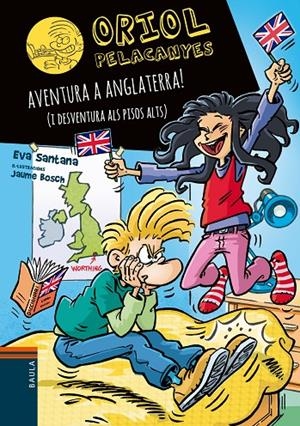 AVENTURA A ANGLATERRA! (I DESVENTURA ALS PISOS ALTS). ORIOL PELACANYES | 9788447949359 | SANTANA BIGAS, EVA | Galatea Llibres | Llibreria online de Reus, Tarragona | Comprar llibres en català i castellà online