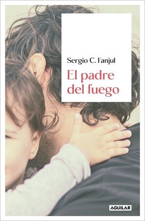 EL PADRE DEL FUEGO | 9788403523463 | FANJUL, SERGIO C. | Galatea Llibres | Llibreria online de Reus, Tarragona | Comprar llibres en català i castellà online