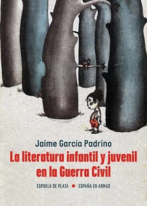 LA LITERATURA INFANTIL Y JUVENIL EN LA GUERRA CIVIL | 9788419877147 | GARCÍA PADRINO, JAIME | Galatea Llibres | Llibreria online de Reus, Tarragona | Comprar llibres en català i castellà online