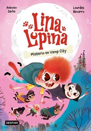 LINA LUPINA 2. MISTERIO EN VAMP CITY | 9788408282655 | SACHS, ANTONIO/NAVARRO, LOURDES | Galatea Llibres | Llibreria online de Reus, Tarragona | Comprar llibres en català i castellà online