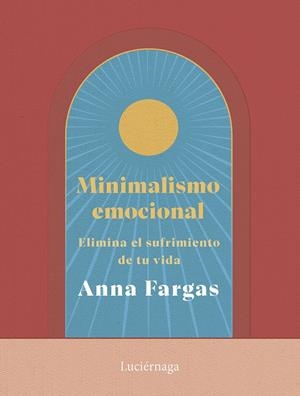 MINIMALISMO EMOCIONAL | 9788419996169 | FARGAS, ANNA | Galatea Llibres | Librería online de Reus, Tarragona | Comprar libros en catalán y castellano online