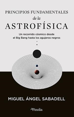 PRINCIPIOS FUNDAMENTALES DE LA ASTROFÍSICA | 9788419878434 | SABADELL, MIGUEL ÁNGEL | Galatea Llibres | Llibreria online de Reus, Tarragona | Comprar llibres en català i castellà online