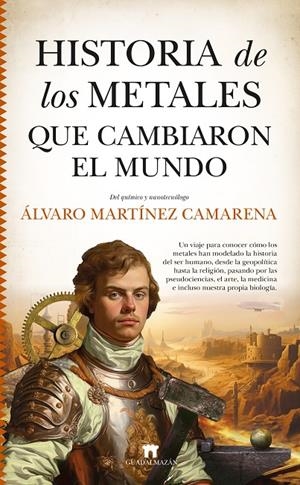 HISTORIA DE LOS METALES QUE CAMBIARON EL MUNDO | 9788419414267 | MARTÍNEZ CAMARENA, ALVARO | Galatea Llibres | Llibreria online de Reus, Tarragona | Comprar llibres en català i castellà online