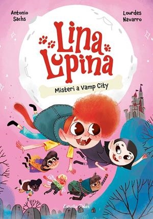 LINA LUPINA 2. MISTERI A VAMP CITY | 9788413897448 | SACHS, ANTONIO/NAVARRO, LOURDES | Galatea Llibres | Llibreria online de Reus, Tarragona | Comprar llibres en català i castellà online