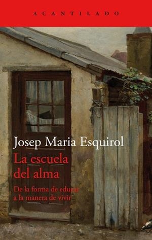 LA ESCUELA DEL ALMA | 9788419036902 | ESQUIROL, JOSEP MARIA | Galatea Llibres | Librería online de Reus, Tarragona | Comprar libros en catalán y castellano online