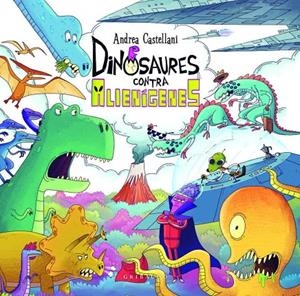 DINOSAURES CONTRA ALIENÍGENES | 9788412763171 | CASTELLANI, ANDREA | Galatea Llibres | Librería online de Reus, Tarragona | Comprar libros en catalán y castellano online