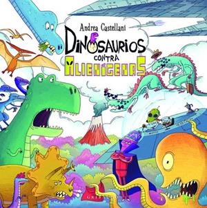 DINOSAURIOS CONTRA ALIENÍGENAS | 9788412763164 | CASTELLANI, ANDREA | Galatea Llibres | Librería online de Reus, Tarragona | Comprar libros en catalán y castellano online