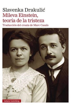 MILEVA EINSTEIN, TEORÍA DE LA TRISTEZA | 9788419738561 | DRAKULIC, SLAVENKA | Galatea Llibres | Librería online de Reus, Tarragona | Comprar libros en catalán y castellano online