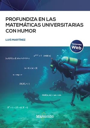 PROFUNDIZA EN LAS MATEMÁTICAS UNIVERSITARIAS CON HUMOR | 9788426736789 | MARTÍNEZ FERNÁNDEZ, LUIS | Galatea Llibres | Librería online de Reus, Tarragona | Comprar libros en catalán y castellano online