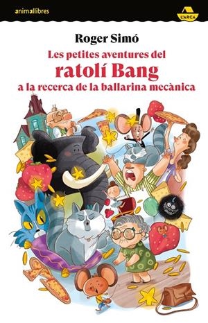 LES PETITES AVENTURES DEL RATOLÍ BANG A LA RECERCA DE LA BALLARINA MECÀNICA | 9788419659675 | SIMÓ, ROGER | Galatea Llibres | Librería online de Reus, Tarragona | Comprar libros en catalán y castellano online