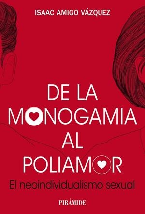 DE LA MONOGAMIA AL POLIAMOR | 9788436849424 | AMIGO VÁZQUEZ, ISAAC | Galatea Llibres | Librería online de Reus, Tarragona | Comprar libros en catalán y castellano online