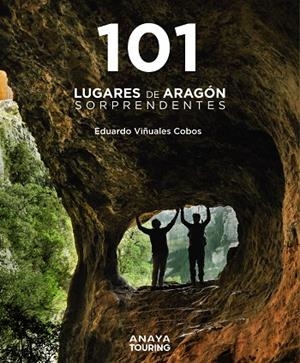 101 LUGARES DE ARAGÓN SORPRENDENTES | 9788491587262 | VIÑUALES COBOS, EDUARDO | Galatea Llibres | Llibreria online de Reus, Tarragona | Comprar llibres en català i castellà online