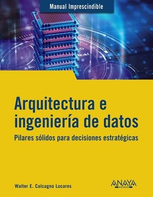 ARQUITECTURA E INGENIERÍA DE DATOS | 9788441549708 | CALCAGNO LUCARES, WALTER E. | Galatea Llibres | Llibreria online de Reus, Tarragona | Comprar llibres en català i castellà online