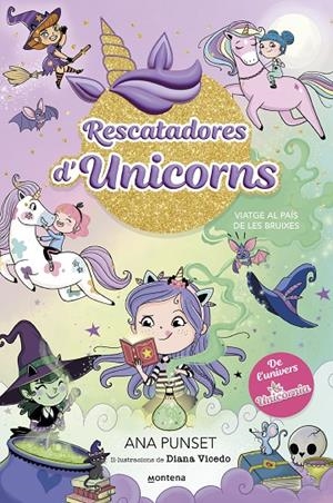 RESCATADORES D'UNICORNS 3. VIATGE AL PAÍS DE LES BRUIXES | 9788419746702 | PUNSET, ANA | Galatea Llibres | Llibreria online de Reus, Tarragona | Comprar llibres en català i castellà online