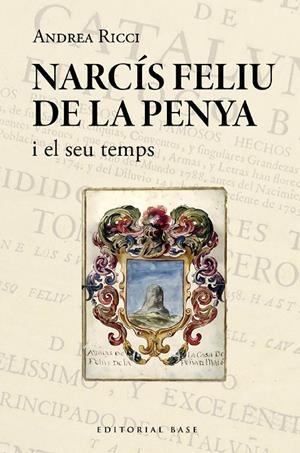NARCÍS FELIU DE LA PENYA I EL SEU TEMPS (1646-1712) | 9788419007995 | RICCI, ANDREA | Galatea Llibres | Librería online de Reus, Tarragona | Comprar libros en catalán y castellano online