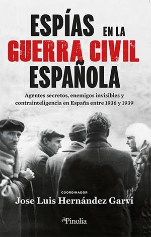 ESPÍAS EN LA GUERRA CIVIL ESPAÑOLA | 9788419878441 | HERNÁNDEZ GARVI, JOSE LUIS | Galatea Llibres | Llibreria online de Reus, Tarragona | Comprar llibres en català i castellà online