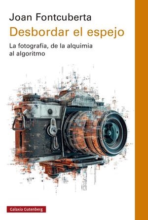 DESBORDAR EL ESPEJO | 9788419075666 | FONTCUBERTA, JOAN | Galatea Llibres | Llibreria online de Reus, Tarragona | Comprar llibres en català i castellà online