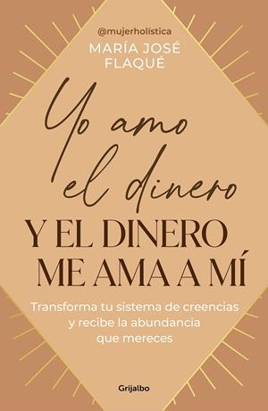 YO AMO EL DINERO Y EL DINERO ME AMA A MÍ | 9788425367205 | FLAQUÉ, MARÍA JOSÉ | Galatea Llibres | Llibreria online de Reus, Tarragona | Comprar llibres en català i castellà online