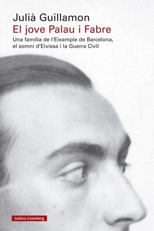 EL JOVE PALAU I FABRE | 9788419738950 | GUILLAMON, JULIÀ | Galatea Llibres | Librería online de Reus, Tarragona | Comprar libros en catalán y castellano online