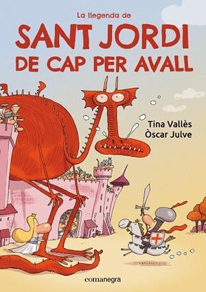 LA LLEGENDA DE SANT JORDI DE CAP PER AVALL | 9788419590985 | VALLÈS, TINA/JULVE, ÒSCAR | Galatea Llibres | Llibreria online de Reus, Tarragona | Comprar llibres en català i castellà online