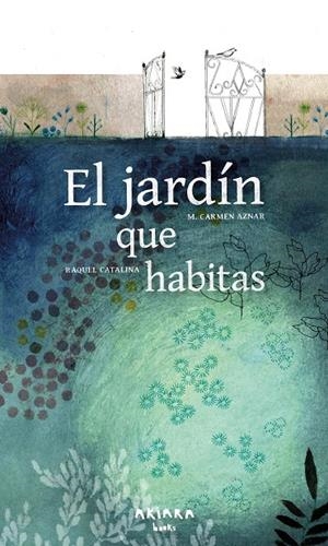 EL JARDÍN QUE HABITAS | 9788418972478 | AZNAR, CARMEN | Galatea Llibres | Llibreria online de Reus, Tarragona | Comprar llibres en català i castellà online
