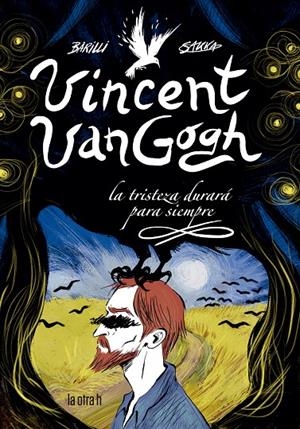 VINCENT VAN GOGH LA TRISTEZA DURARA PARA SIEMPRE | 9788416763900 | BARILLI, FRANCESCO | Galatea Llibres | Llibreria online de Reus, Tarragona | Comprar llibres en català i castellà online