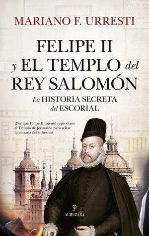 FELIPE II Y EL TEMPLO DEL REY SALOMÓN | 9788410520042 | URRESTI, MARIANO F. | Galatea Llibres | Llibreria online de Reus, Tarragona | Comprar llibres en català i castellà online