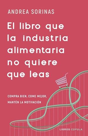 EL LIBRO QUE LA INDUSTRIA ALIMENTARIA NO QUIERE QUE LEAS | 9788448040741 | SORINAS, ANDREA | Galatea Llibres | Librería online de Reus, Tarragona | Comprar libros en catalán y castellano online