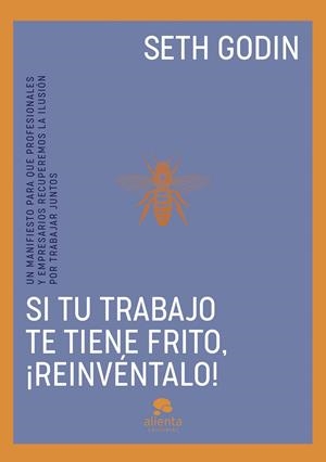 SI TU TRABAJO TE TIENE FRITO, ¡REINVÉNTALO! | 9788413443096 | GODIN, SETH | Galatea Llibres | Librería online de Reus, Tarragona | Comprar libros en catalán y castellano online