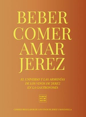 BEBER, COMER, AMAR JEREZ | 9788408284949 | CONSEJO REGULADOR DE LOS VINOS DE JEREZ Y MANZANILLA | Galatea Llibres | Llibreria online de Reus, Tarragona | Comprar llibres en català i castellà online