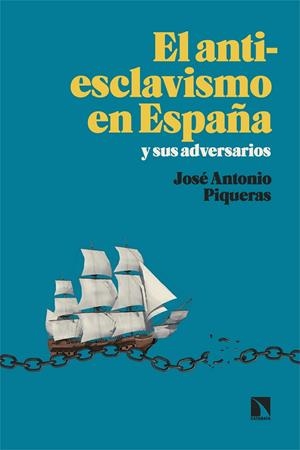 EL ANTIESCLAVISMO EN ESPAÑA Y SUS ADVERSARIOS | 9788413529530 | PIQUERAS, JOSÉ ANTONIO | Galatea Llibres | Llibreria online de Reus, Tarragona | Comprar llibres en català i castellà online