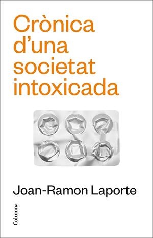 CRÒNICA D'UNA SOCIETAT INTOXICADA | 9788466431651 | LAPORTE, JOAN-RAMON | Galatea Llibres | Librería online de Reus, Tarragona | Comprar libros en catalán y castellano online