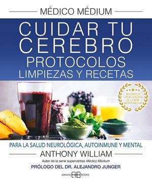 MÉDICO MÉDIUM. CUIDAR TU CEREBRO. PROTOCOLOS, LIMPIEZAS Y RECETAS | 9788417851897 | WILLIAM, ANTHONY | Galatea Llibres | Llibreria online de Reus, Tarragona | Comprar llibres en català i castellà online