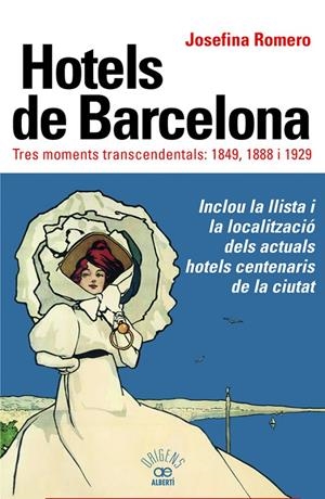 HOTELS DE BARCELONA. TRES MOMENTS TRANSCENDENTALS: 1849, 1888 I 1929 | 9788472461895 | ROMERO, JOSEFINA | Galatea Llibres | Librería online de Reus, Tarragona | Comprar libros en catalán y castellano online
