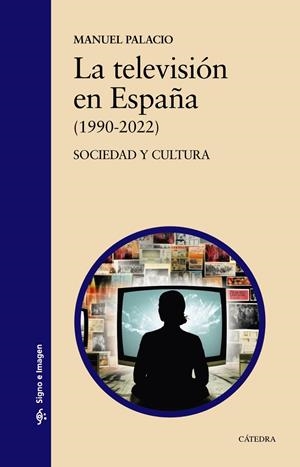 LA TELEVISION EN ESPAÑA (1990-2022) | 9788437647470 | PALACIO, MANUEL | Galatea Llibres | Llibreria online de Reus, Tarragona | Comprar llibres en català i castellà online