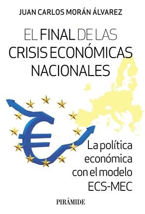 EL FINAL DE LAS CRISIS ECONÓMICAS NACIONALES | 9788436849462 | MORÁN ÁLVAREZ, JUAN CARLOS | Galatea Llibres | Librería online de Reus, Tarragona | Comprar libros en catalán y castellano online